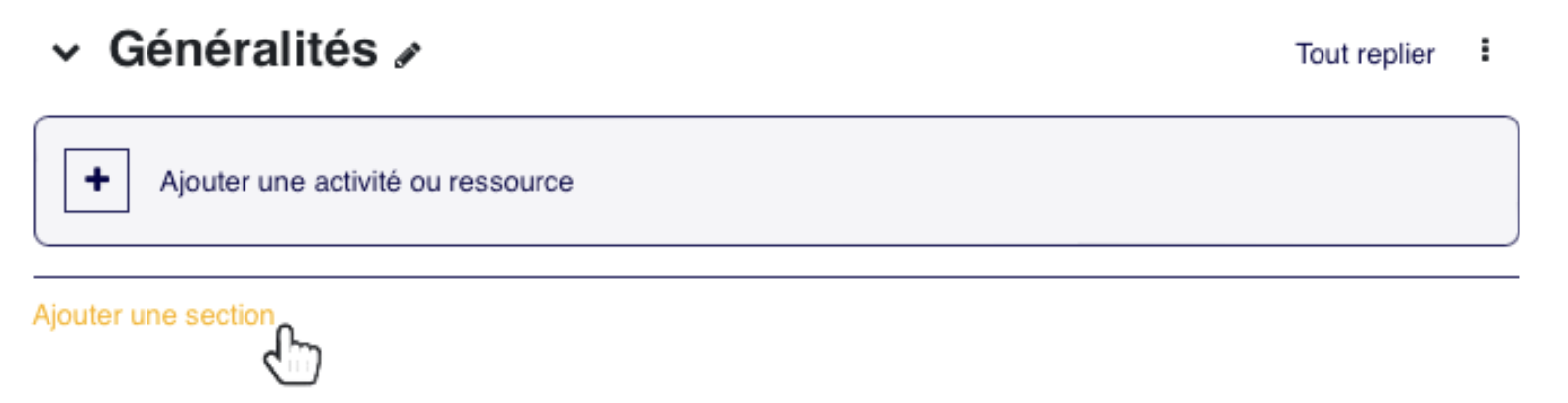 Le bouton Ajouter une activité ou ressource se place dans la section concernée: il sert à enrichir cette partie du cours sans brouiller les autres sections.