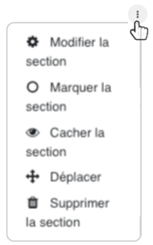 Le menu d'une section regroupe les actions sensibles, comme modifier, marquer, cacher, déplacer ou supprimer; il concentre les réglages qui changent la structure visible du cours.